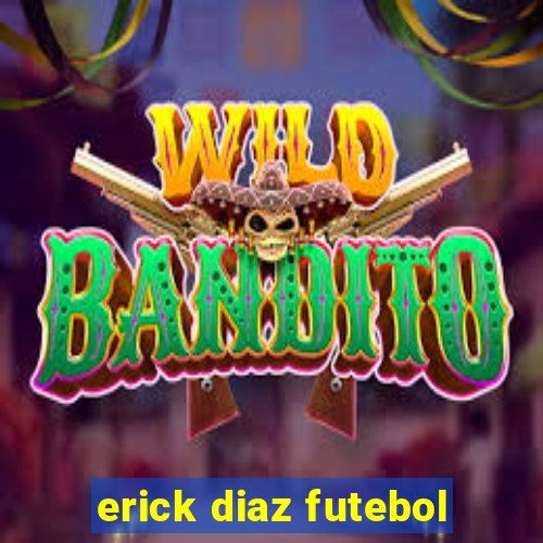 erick diaz futebol