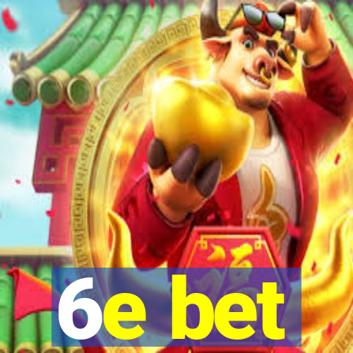 6e bet