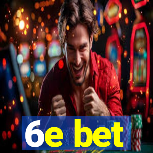 6e bet