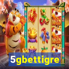 5gbettigre