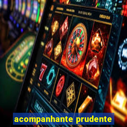 acompanhante prudente