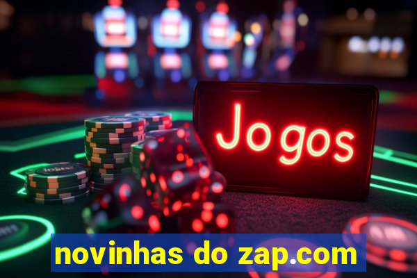 novinhas do zap.com