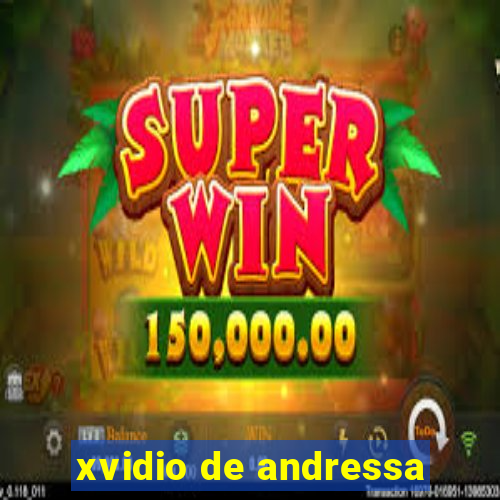 xvidio de andressa