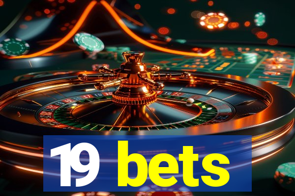 19 bets