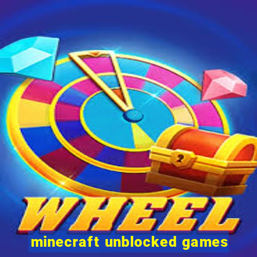 minecraft unblocked games