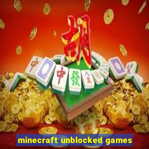 minecraft unblocked games