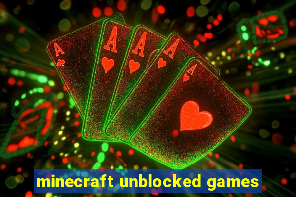 minecraft unblocked games