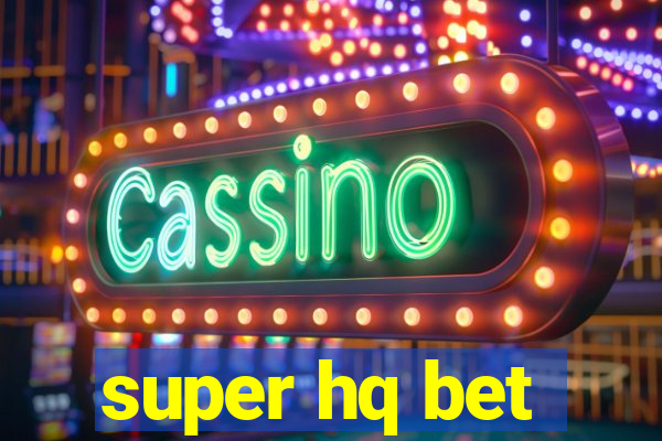 super hq bet