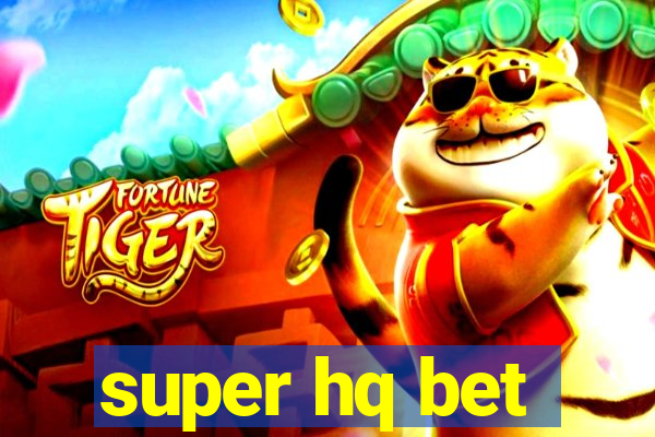 super hq bet