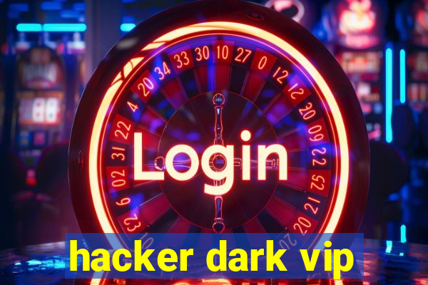 hacker dark vip