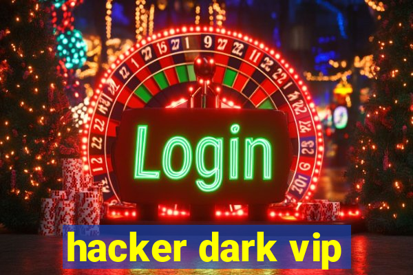 hacker dark vip