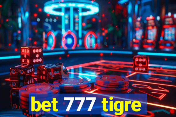 bet 777 tigre