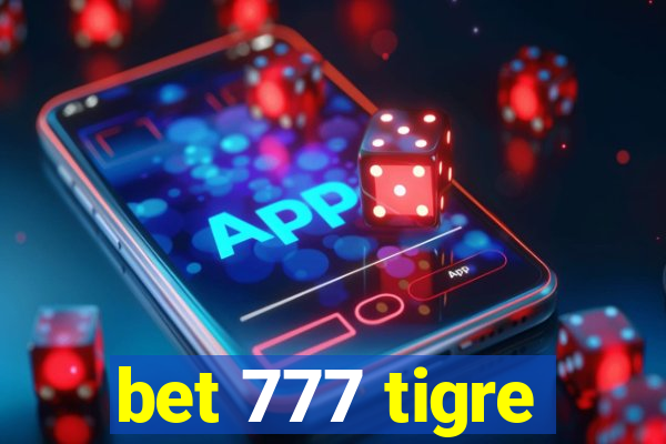 bet 777 tigre