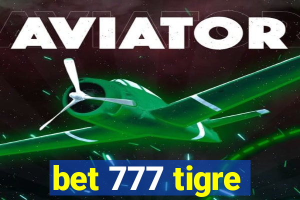 bet 777 tigre