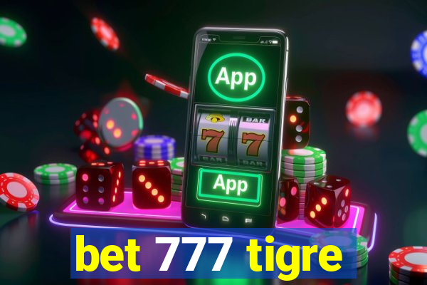 bet 777 tigre