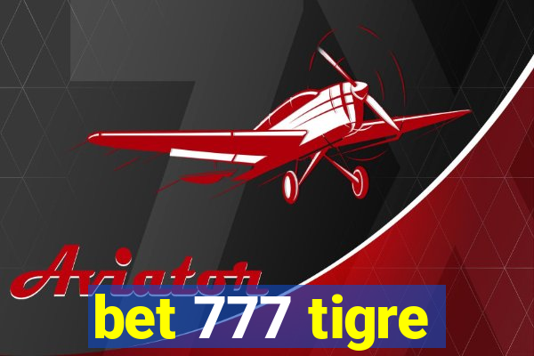 bet 777 tigre