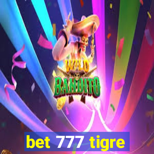 bet 777 tigre