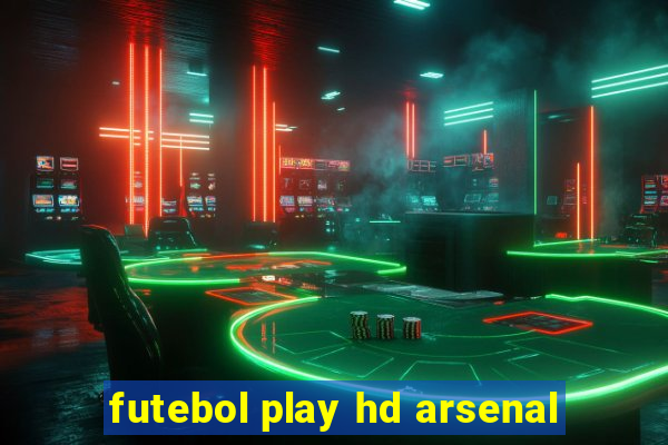 futebol play hd arsenal