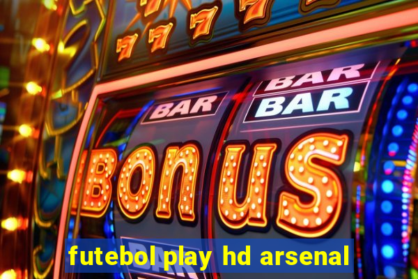 futebol play hd arsenal