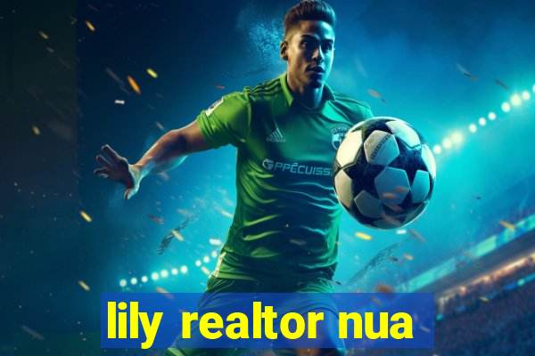 lily realtor nua