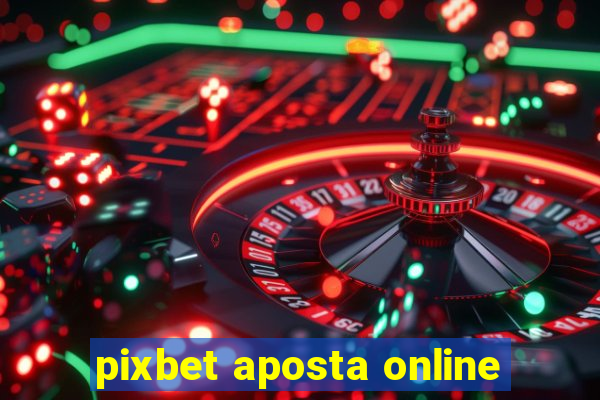 pixbet aposta online