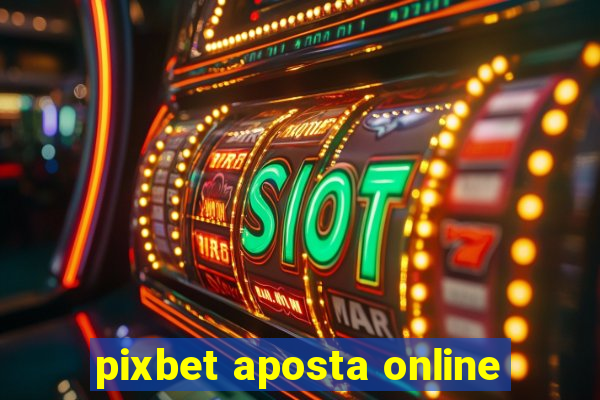 pixbet aposta online