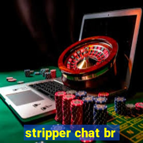 stripper chat br