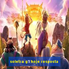 soletra g1 hoje resposta