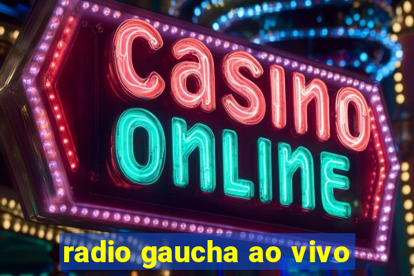 radio gaucha ao vivo