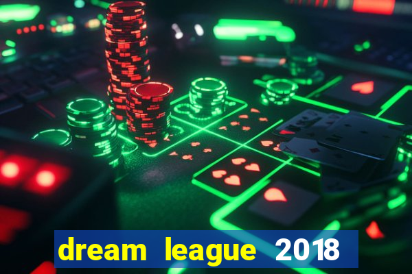 dream league 2018 dinheiro infinito