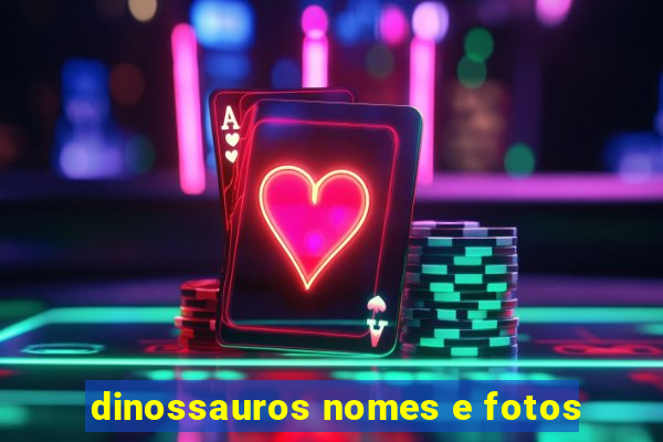 dinossauros nomes e fotos