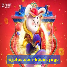 wjplus.com-bouns jogo