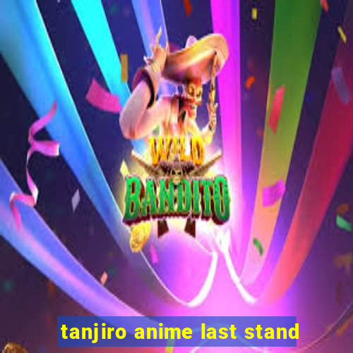 tanjiro anime last stand