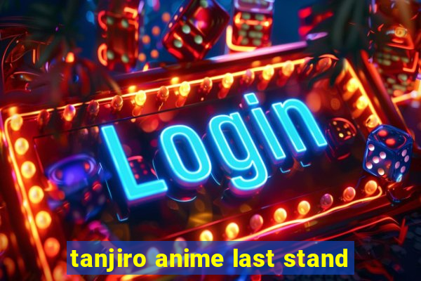 tanjiro anime last stand