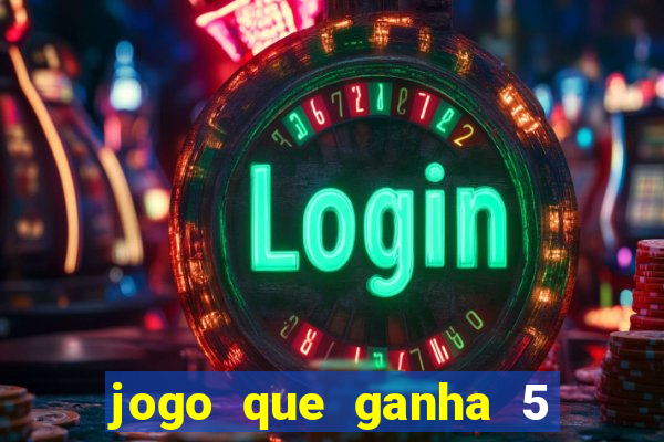 jogo que ganha 5 reais no cadastro