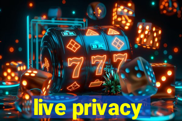 live privacy