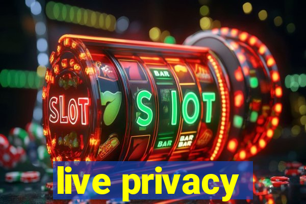 live privacy