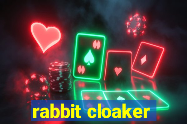 rabbit cloaker