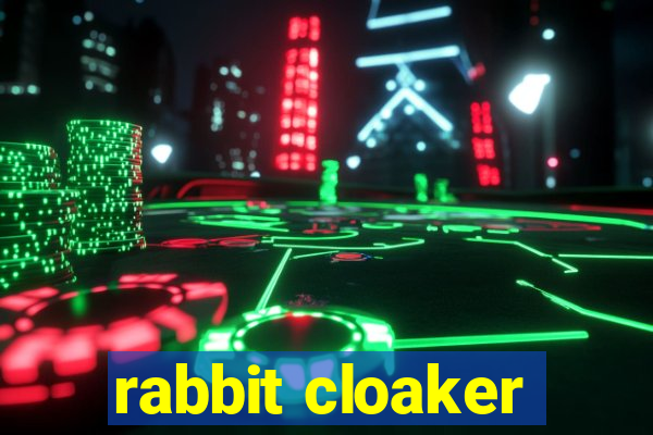 rabbit cloaker