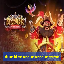 dumbledore morre mesmo