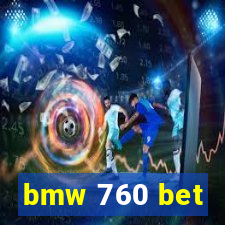 bmw 760 bet