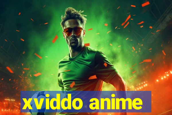 xviddo anime