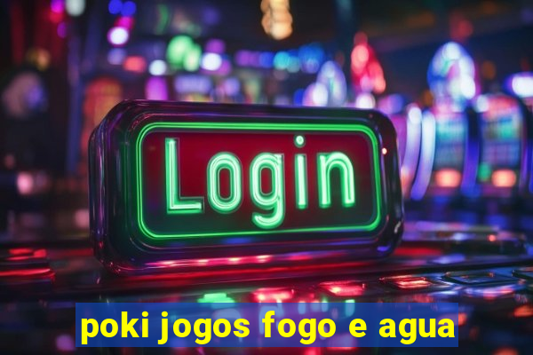 poki jogos fogo e agua