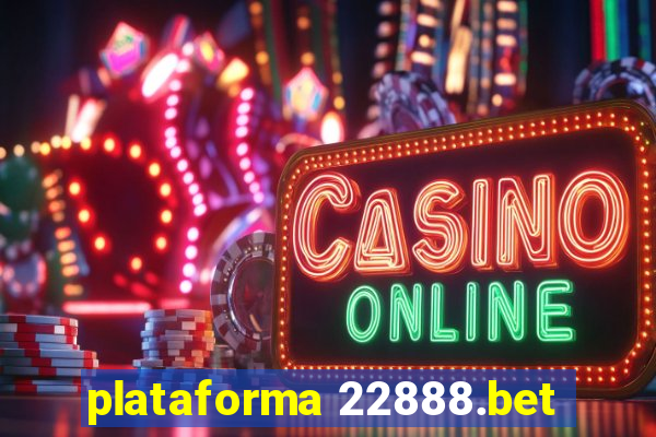 plataforma 22888.bet