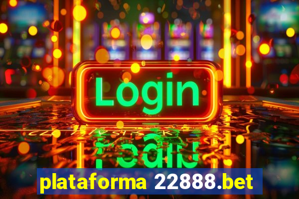 plataforma 22888.bet