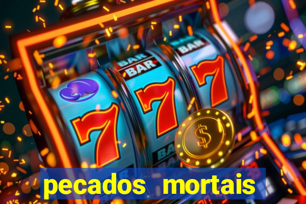 pecados mortais para confessar