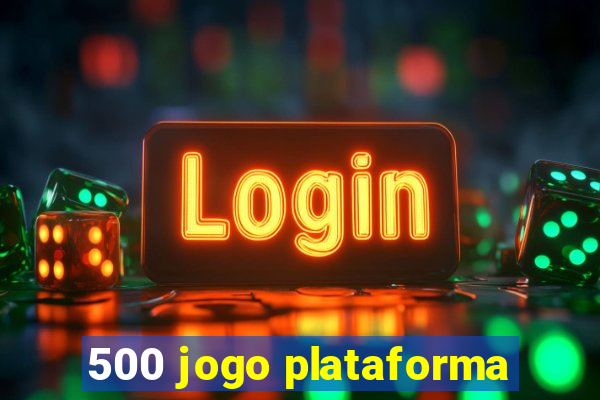 500 jogo plataforma