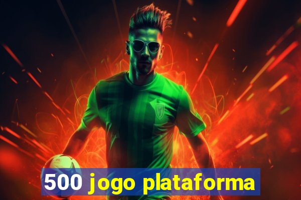 500 jogo plataforma