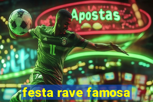 festa rave famosa