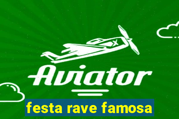 festa rave famosa